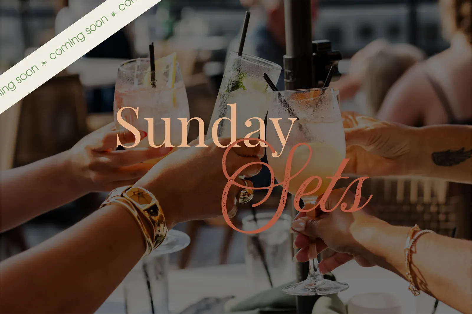 Friends cheersing cocktails on the Thyme terrace with the words "Sunday Sets" overlaid and a "coming soon" banner.